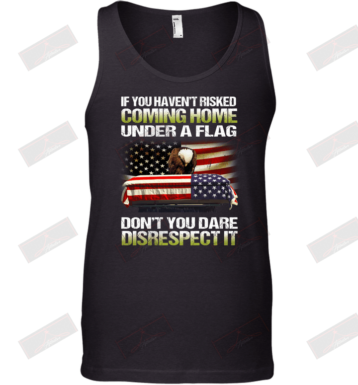 If You Haven't Risked Coming Home Under A Flag Tank Top