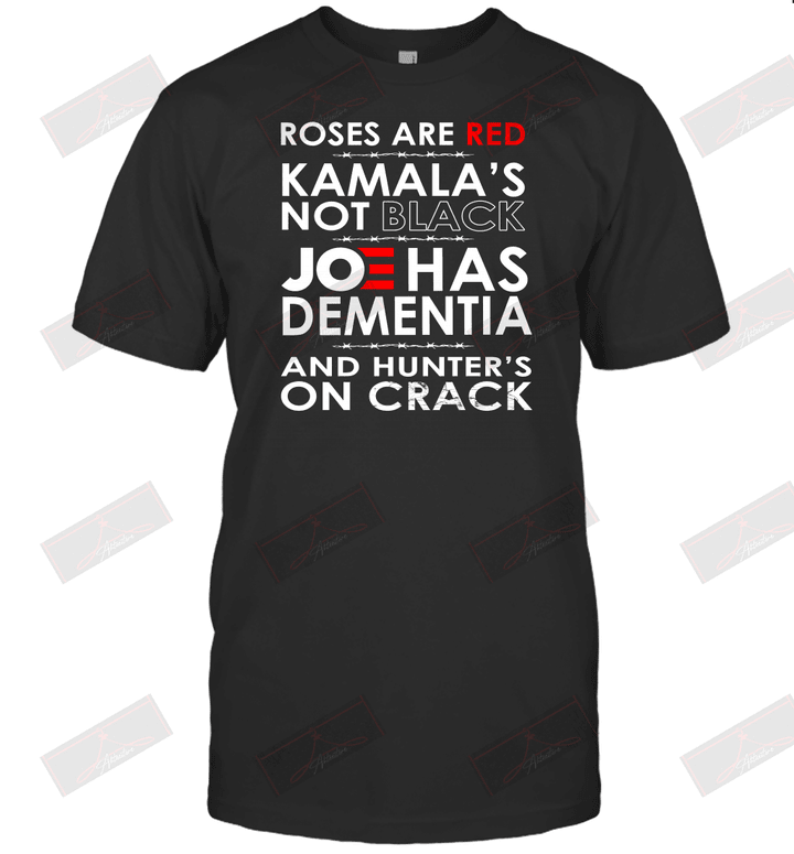 Rose Are Red Kamala's Now Black Joe Has Dementia T-Shirt