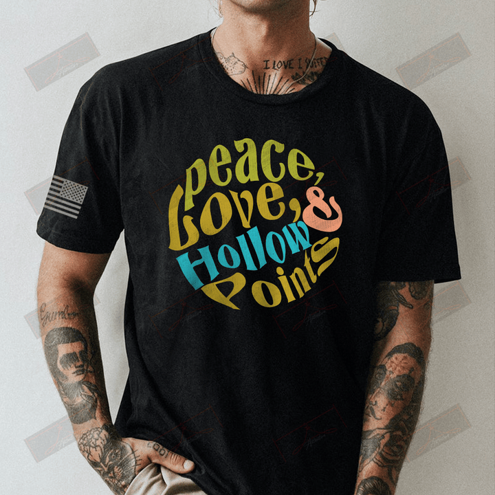 Peace, Love, & Hollow Points Full T-shirt Front