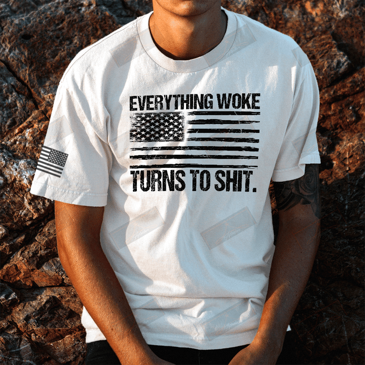 Everything Woke Turns To Shit Full T-shirt Front