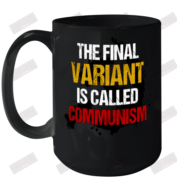 The Final Variant Is Called Communism Ceramic Mug 15oz