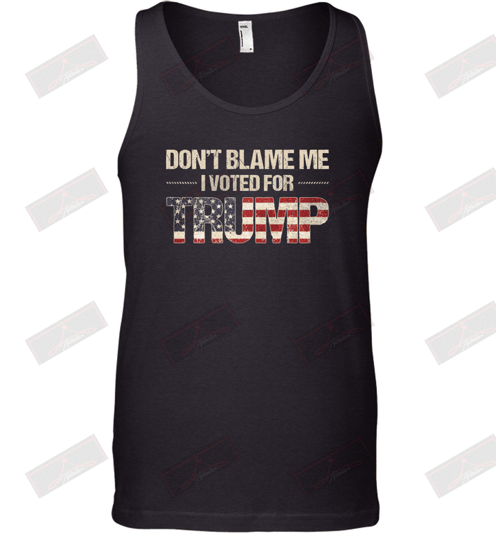 Don't Blame Me I Voted For Trump Tank Top