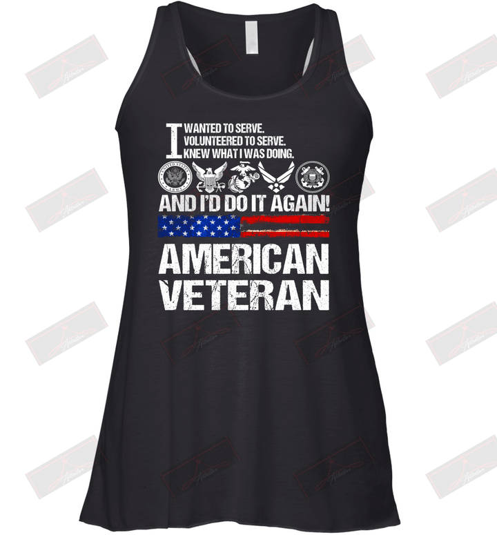I Wanted To Serve Volunteered To Serve Knew What I Was Doing And I'd Do It Again American Veteran White Racerback Tank