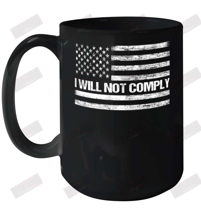 I Will Not Comply Ceramic Mug 15oz