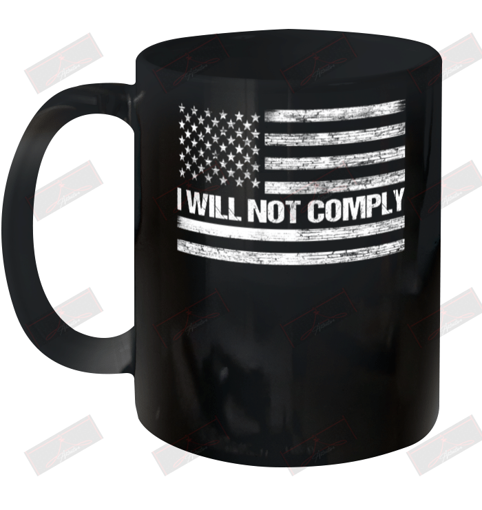 I Will Not Comply Ceramic Mug 11oz