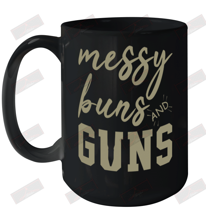 Messy Buns And Guns Ceramic Mug 15oz