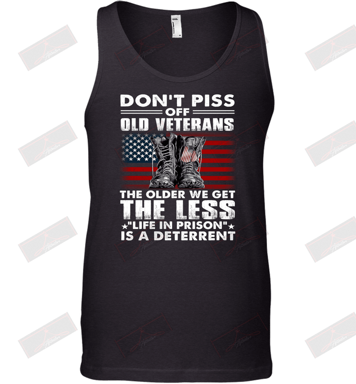 Don't Piss Off Old Veterans The Older We Get The Less Life In Prison Is A Deterrent Tank Top