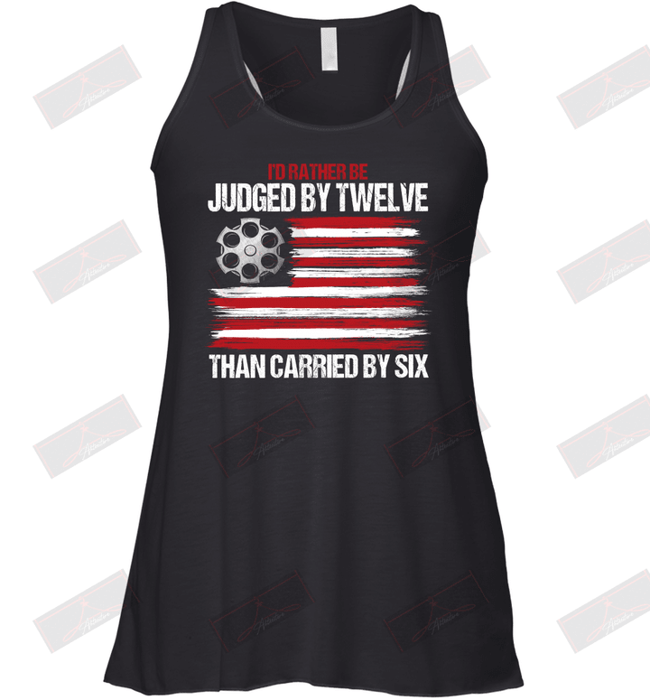 I'd Rather Be Judged By Twelve Than Carried By Six Racerback Tank