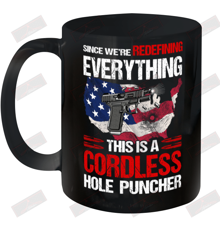 Since We're Redefining Everything This Is A Cordless Hole Puncher Ceramic Mug 11oz