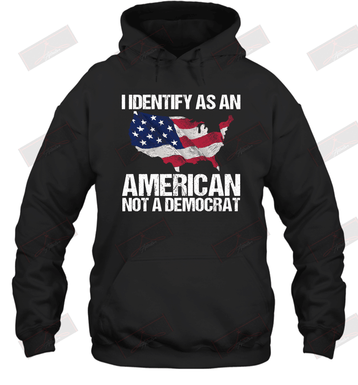 I Identify As An American Not A Democrat Hoodie