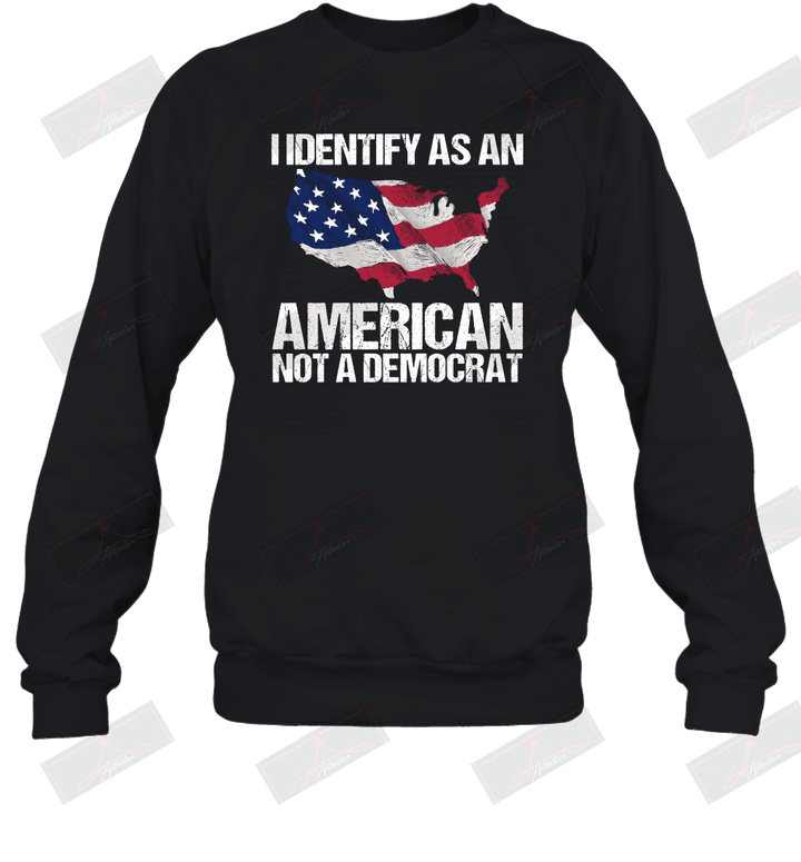 I Identify As An American Not A Democrat Sweatshirt