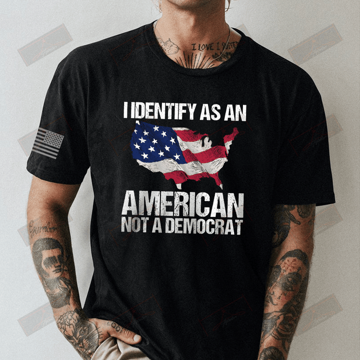 I Identify As An American Not A Democrat Full T-shirt Front