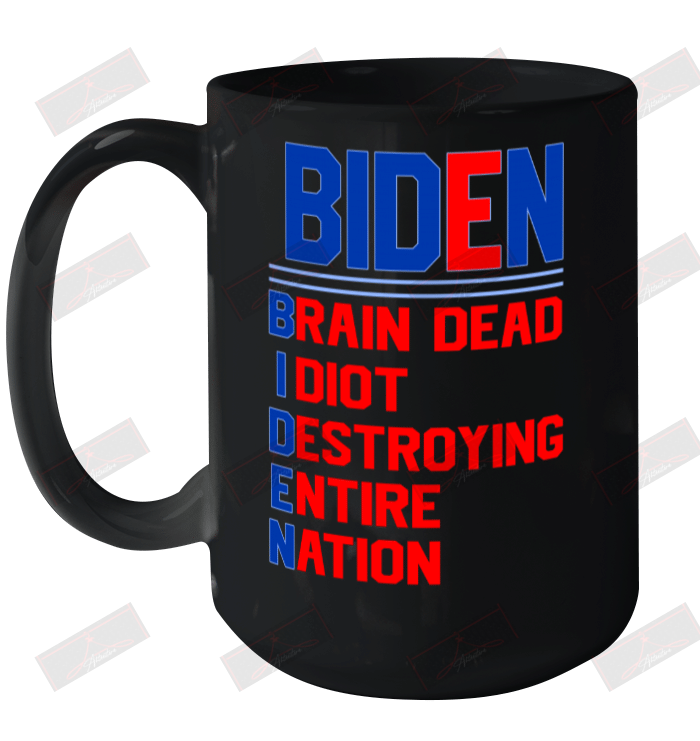 Brain Dead Idiot Destroying Entire Nation Ceramic Mug 15oz