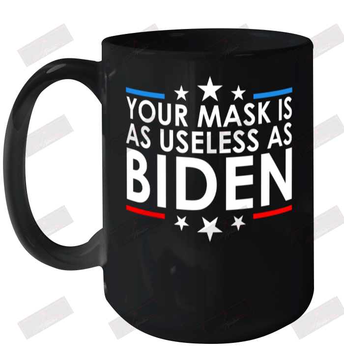 Your Mask Is As Useless as Biden Ceramic Mug 15oz