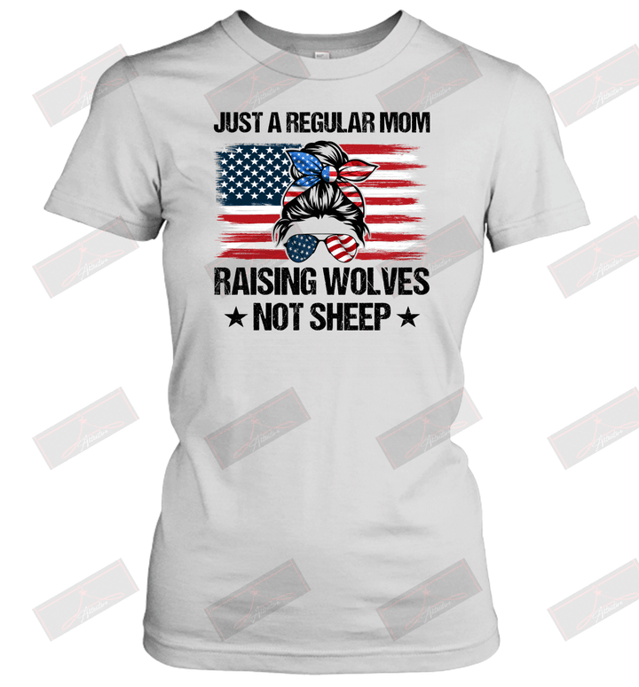 Just A Regular Mom Raising Wolves Not Sheep Women's T-Shirt
