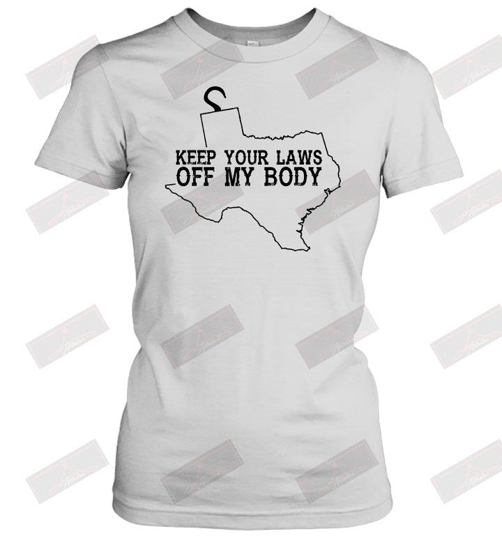 Keep Your Laws Off My Body Women's T-Shirt
