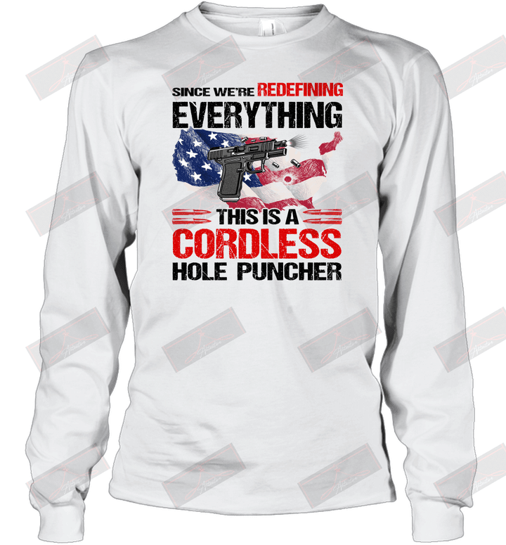 Since We're Redefining Everything This Is A Cordless Hole Puncher Long Sleeve T-Shirt