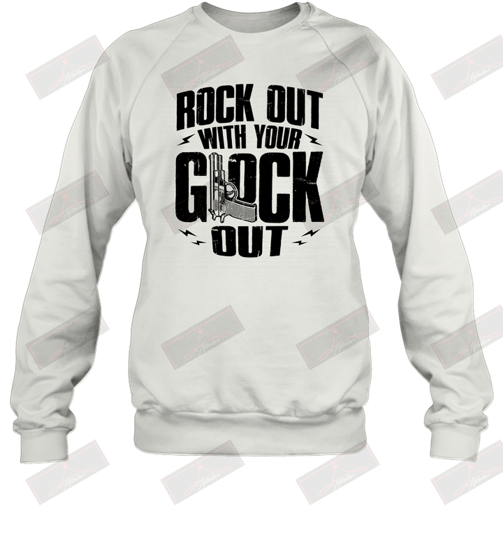 Rock Out With Your Glock Out Sweatshirt