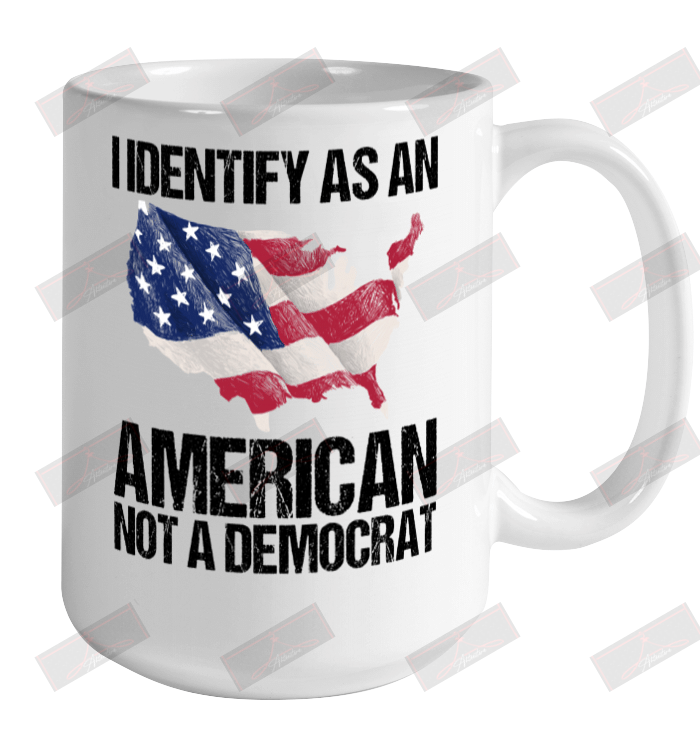 I Identify As An American Not A Democrat Ceramic Mug 15oz