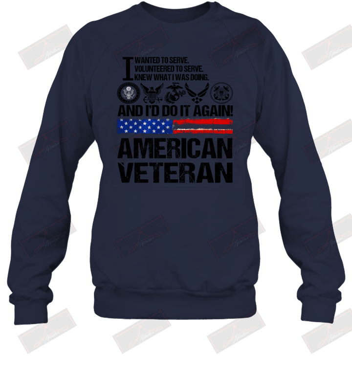 Knew What I Was Doing And I'd Do It Again American Veteran Sweatshirt