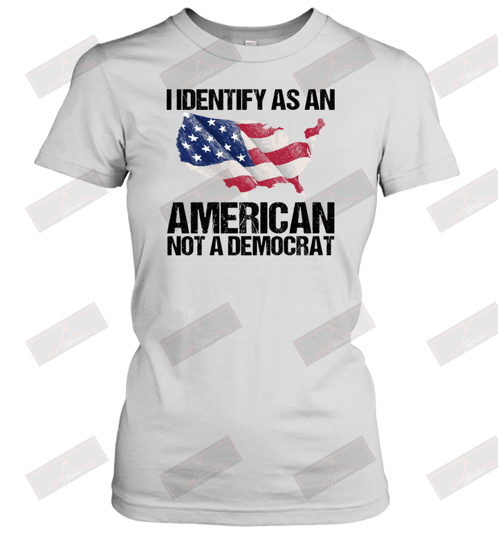 I Identify As An American Not A Democrat Women's T-Shirt