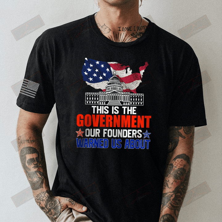 This Is The Government Our Founders Warned Us About Full T-shirt Front