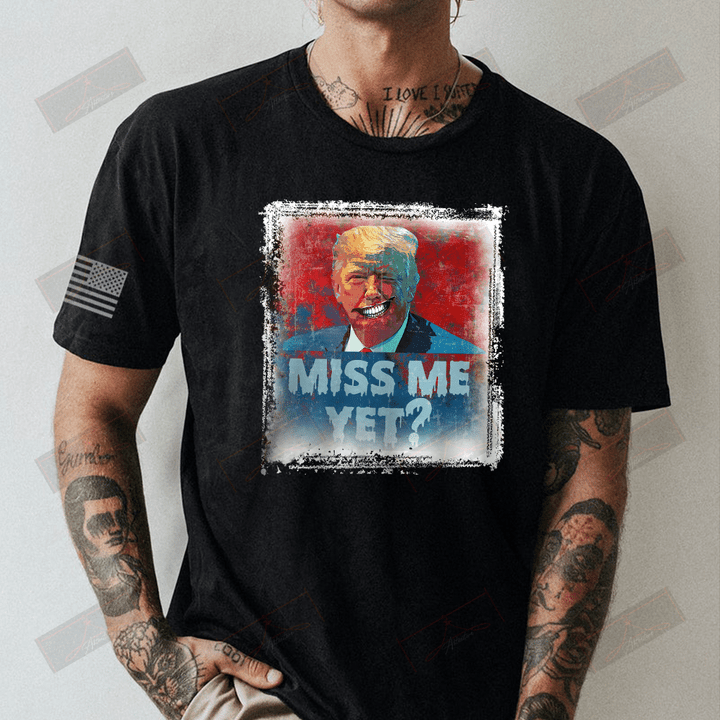 Miss Me Yet Full T-shirt Front