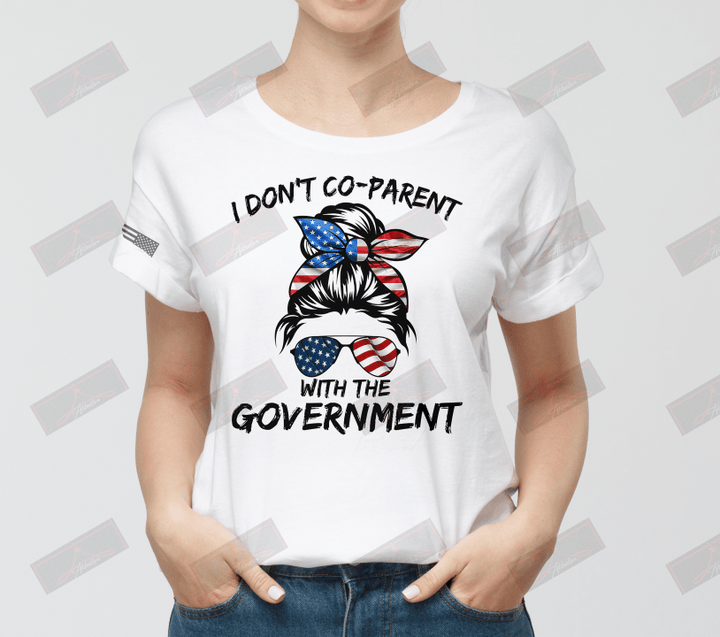 I Don't Co-Parent With The Government Full T-shirt Front