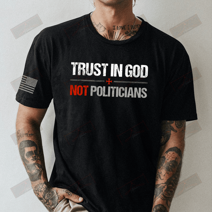 Trust In God Not Politicians Full T-shirt Front