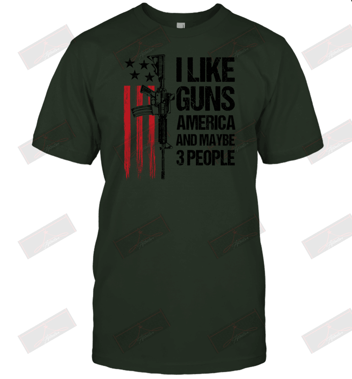 I Like Guns And Maybe 3 People T-Shirt