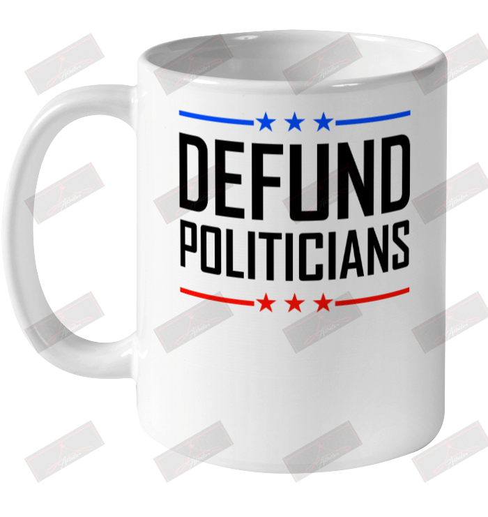 Defund Politicians Ceramic Mug 11oz