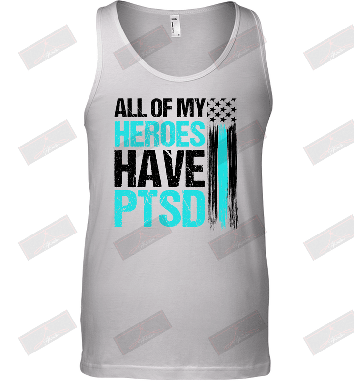 All Of My Heroes Have PTSD Tank Top