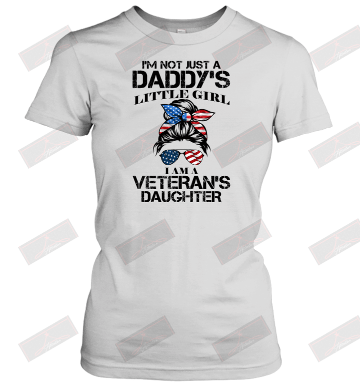 I'm Not Just A Daddy's Little Girl I Am A Veteran's Daughter Women's T-Shirt
