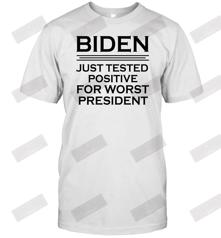 Just Tested Positive For Worst President T-Shirt