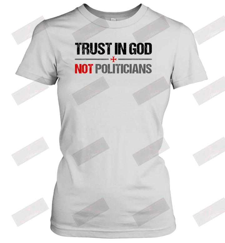 Trust In God Not Politicians Women's T-Shirt