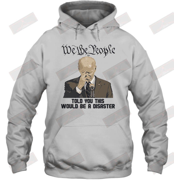 We The People Told You This Would Be A Disaster Hoodie