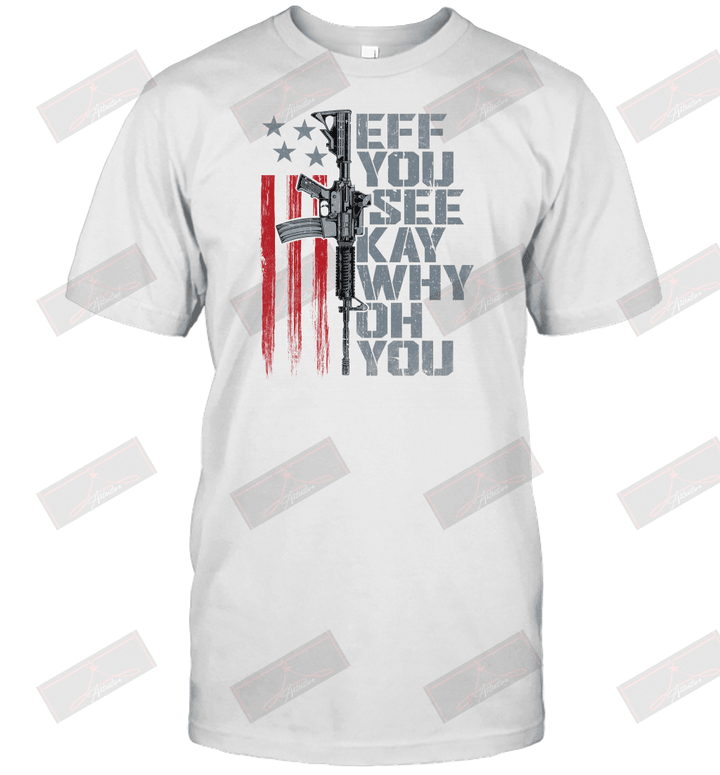 Eff You See Kay Why Oh You Back T-Shirt
