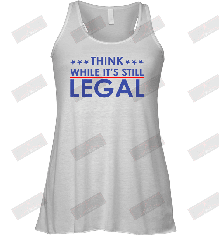 Think While It's Still Legal Racerback Tank