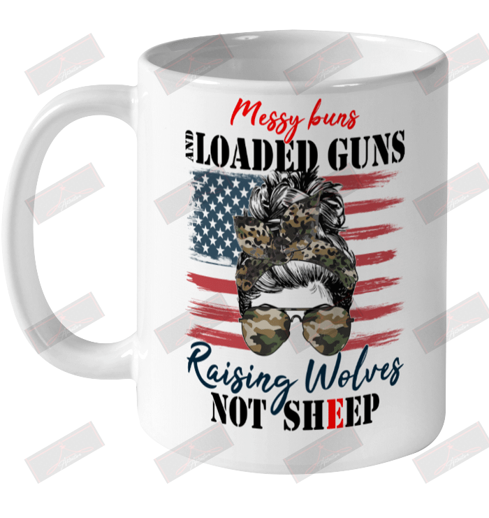 Messy Buns And Loaded Guns Raising Wolves Not Sheep Ceramic Mug 11oz