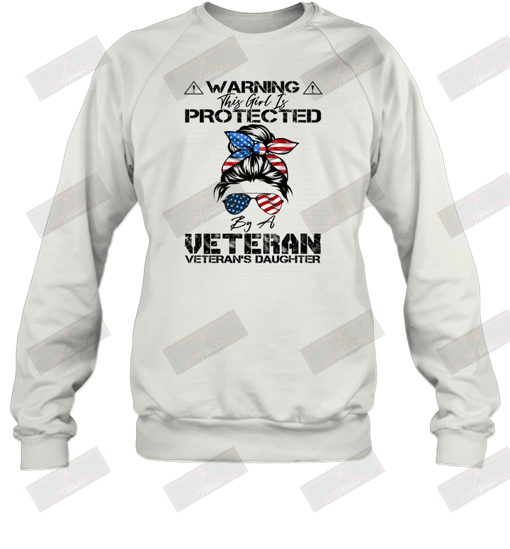Warning This Girl Is Protected By A Veteran Sweatshirt