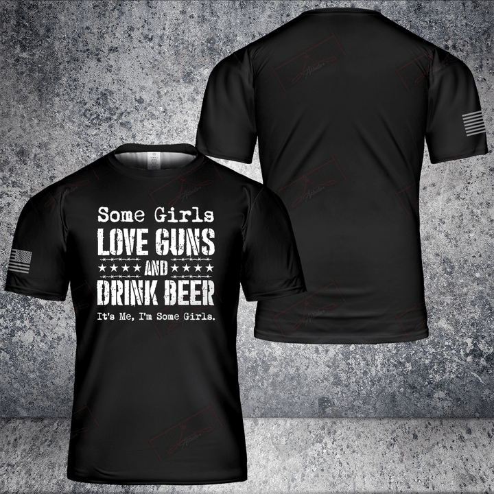 Some Girls Love Guns And Drink Beer Full T-shirt Front