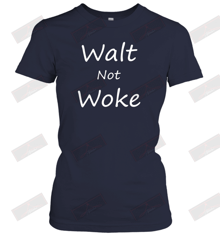 Walt Not Woke Women's T-Shirt