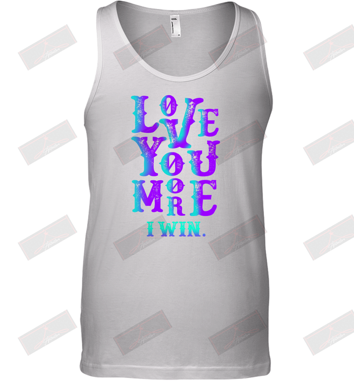 Valentines Day Love You More I Win Tank Top