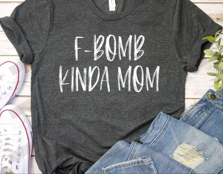 F-Bomb Kinda Mom T-shirt