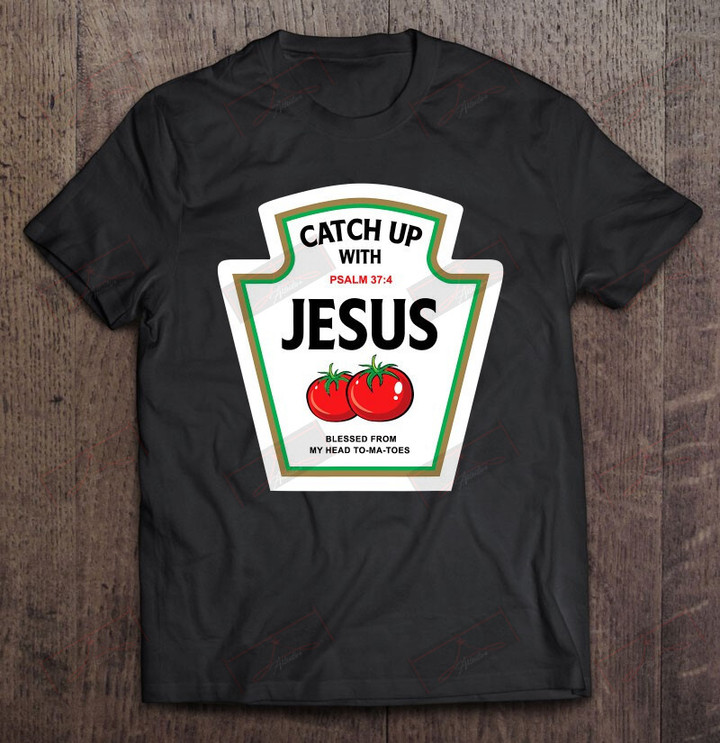 Catch Up With Jesus T-Shirt