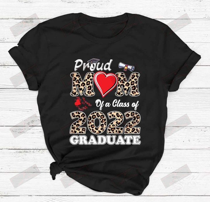 Proud Mom Of A Class Of 2022 Graduate T-shirt