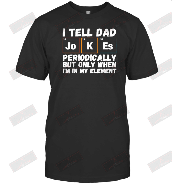 I Tell Dad Joeks Periodically T-Shirt