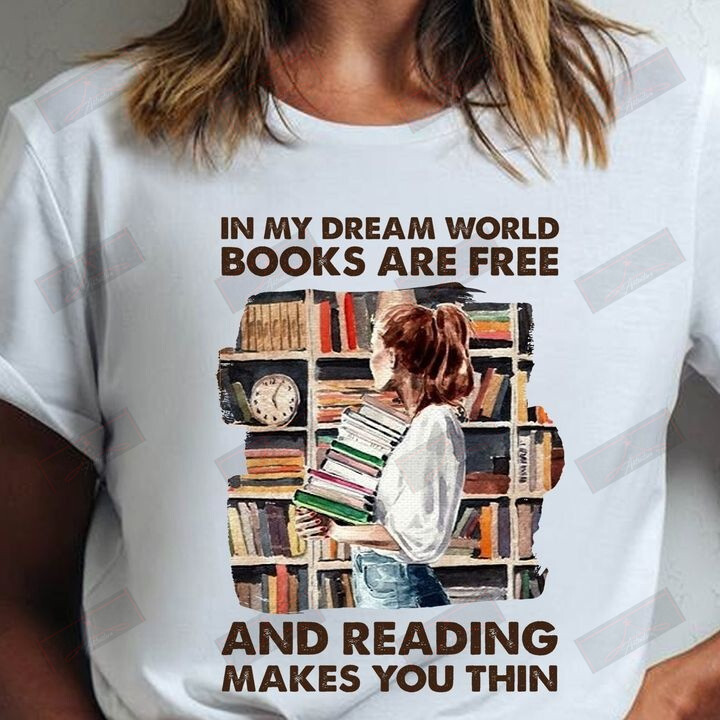 In My Dream World Books Are Free T-shirt