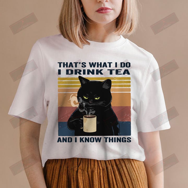 I Drink Tea And I Know Things T-shirt