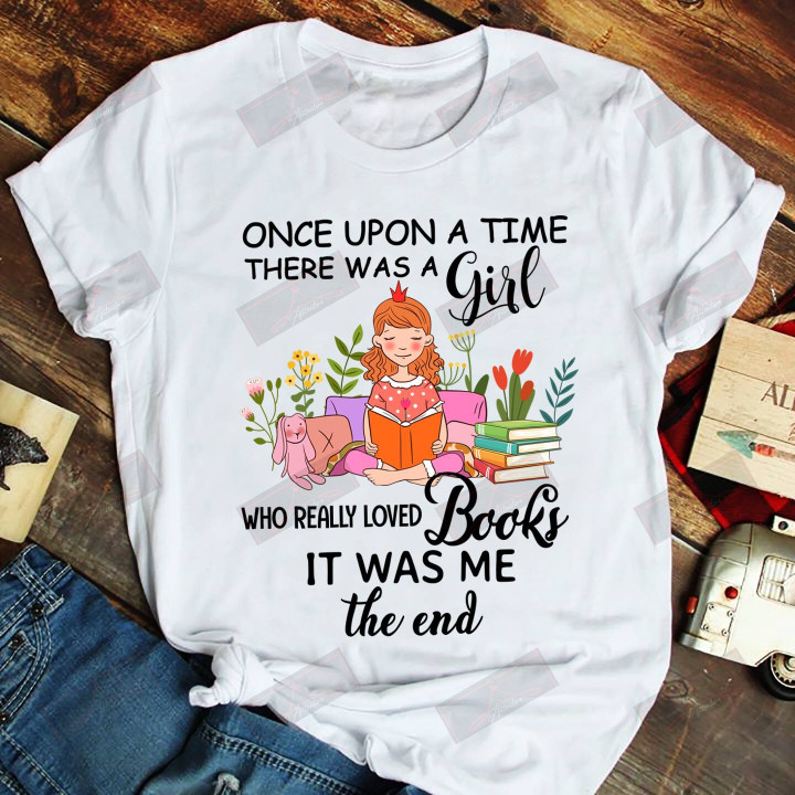 Once Upon A Time There Was A Girl Who Really Loves Books T-shirt